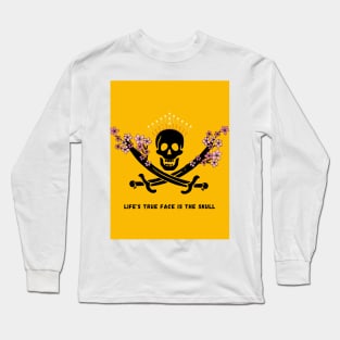 Life's true face is the skull Long Sleeve T-Shirt